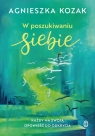 W poszukiwaniu siebie Agnieszka Kozak