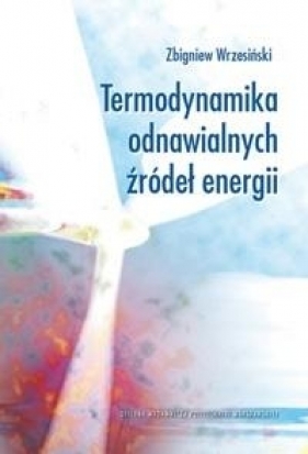 Termodynamika odnawialnych źródeł energii - Wrzesiński Zbigniew 
