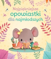 Najpiękniejsze opowiastki dla najmłodszych - Opracowanie zbiorowe