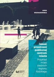 Jakość przestrzeni publicznej centrum miasta - Wojnarowska Anna