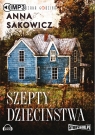 Szepty dzieciństwa
	 (Audiobook) Anna Sakowicz