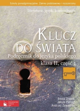 Klucz do świata 2 Podręcznik Część 1 Literatura język komunikacja Zakres podstawowy i rozszerzony - Drabik Beata, Pstrąg Jakub, Zawadzki Andrzej<br />
