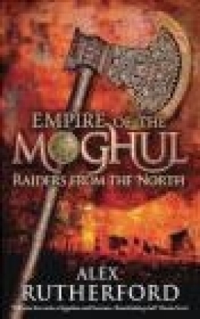 Empire of the Moghul Alex Rutherford, A. Rutherford
