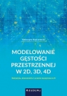 Modelowanie gęstości przestrzennej w 2D, 3D, 4D Katarzyna Kopczewska