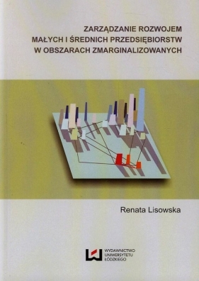 Zarządzanie rozwojem małych i średnich przedsiębiorstw w obszarach zmarginalizowanych - Lisowska Renata