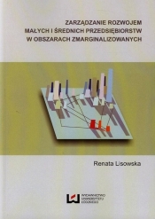 Zarządzanie rozwojem małych i średnich przedsiębiorstw w obszarach zmarginalizowanych - Lisowska Renata