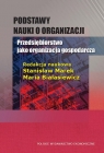 Podstawy nauki o organizacji Przedsiębiorstwo jako organizacja Marek Stanisław, Białasiewicz Maria