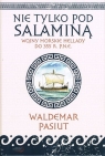 Nie tylko pod Salaminą Wojny morskie Hellady (do 355 r. p.n.e.) Pasiut Waldemar