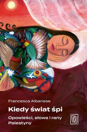 Kiedy świat śpi. Opowieści, słowa i rany Palestyny - Albanese Francesca