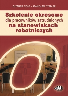 Szkolenie okresowe dla pracowników zatrudnionych na stanowiskach robotniczych - Stadler Stanisław, Cisło Zuzanna