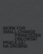Work for small change Praca za/na drobne - Franciszek Orłowski