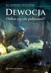 Dewocja Dobra czy zła pobożność? - Andrzej Zwoliński