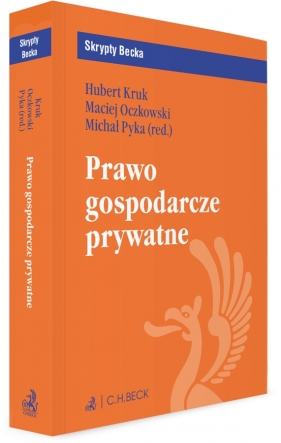 Prawo gospodarcze prywatne - Hubert Kruk, Maciej Oczkowski, Michał Pyka