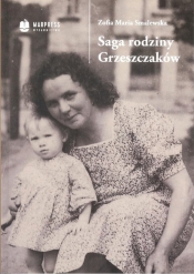 Saga rodziny Grzeszczaków - Smalewska Zofia Maria