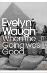 When the Going was Good Waugh, Evelyn