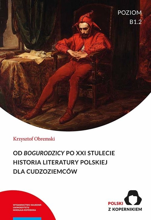 Od Bogurodzicy po XXI stulecie. Historia Literatury polskiej dla cudzoziemców. Poziom B1.2