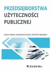 Przedsiębiorstwa użyteczności publicznej - Józefa Famielec, Kożuch Małgorzata, Wąs Krzysztof