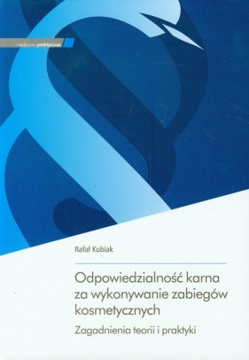 Odpowiedzialność karna za wykonywanie zabiegów kosmetycznych - Rafał Kubiak