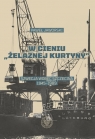 W cieniu żelaznej kurtynySzwecja wobec Szczecina 1945-1989 Paweł Jaworski