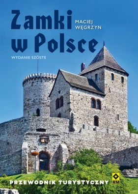 Zamki w Polsce. Przewodnik turystyczny - Maciej Węgrzyn