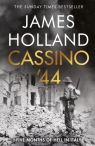 Cassino `44: The Bloodiest Battle of the Italian Campaign James Holland