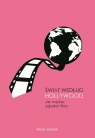 Świat według Hollywood. Jak mądrze oglądać filmy Brian Godawa