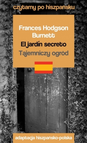El jardín secreto &#47, Tajemniczy ogród. Czytamy po hiszpańsku - Frances Hodgson Burnett
