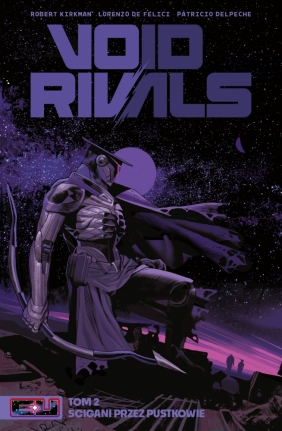 Void Rivals. Ściganie przez pustkowie. Tom 2 - Robert Kirkman, Lorenzo De Felici, Patricio Delpe