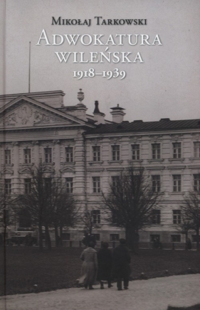 Adwokatura wileńska 1918-1939 - Tarkowski Mikołaj