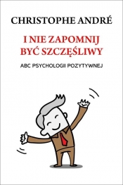 I nie zapomnij być szczęśliwy - Christophe Andre