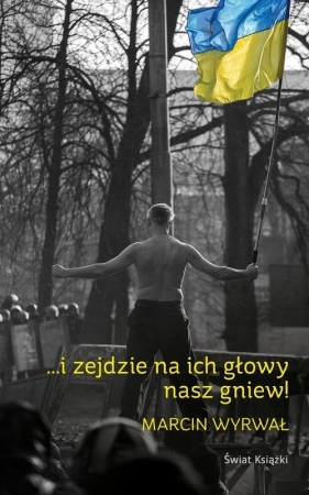 I zejdzie na ich głowy nasz gniew - Wyrwał Marcin