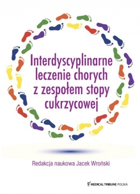 Interdyscyplinarne leczenie chorych z zespołem stopy cukrzycowej - Jacek Wroński