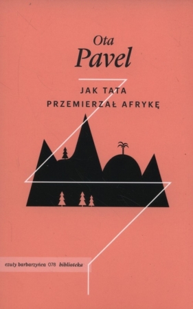 Jak tata przemierzał Afrykę - Ota Pavel