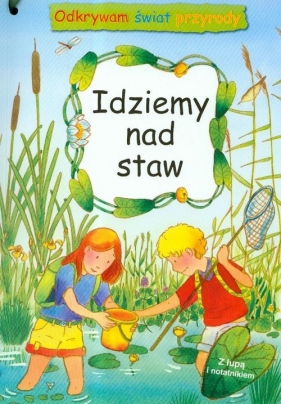 Odkrywam świat przyrody Idziemy nad staw - Bottmeyer-Wernsing Barbara<br />