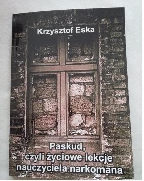 Paskud czyli życiowe lekcje nauczyciela narkomana - Eska Krzysztof