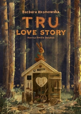 Tru Love story - Kosmowska Barbara