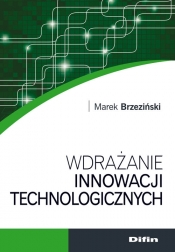 Wdrażanie innowacji technologicznych - Marek Brzeziński