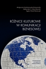 Różnice kulturowe w komunikacji biznesowej Budzanowska-Drzewiecka Małgorzata, Marcinkowski Aleksander S., Motyl-Adamczyk Agata