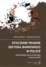 Otoczenie prawne sektora bankowego w Polsce Degradacja stanu prawnego oraz Jabłoński Michał, Koźmiński Krzysztof