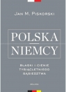 Polska i Niemcy. Blaski i cienie tysiącletniego... Jan Piskorski