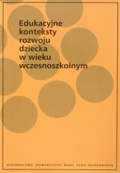 Edukacyjne konteksty rozwoju dziecka w wieku wczesnoszkolnym - <br />