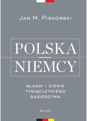 Polska i Niemcy. Blaski i cienie tysiącletniego... - Piskorski Jan 