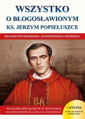 Wszystko o Błogosławionym Ks. Jerzym Popiełuszce - Borek Wacław