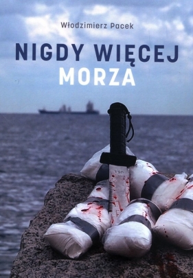 Nigdy więcej morza - Włodzimierz Pacek