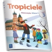 Tropiciele kl. 3 Matematyka część 3 wyd. 2014
