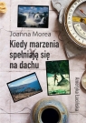 Kiedy marzenia spełniają się na dachu Joanna Morea