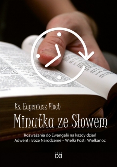 Minutka ze słowem t. 1 - Rozważania do Ewangelii na każdy dzień Adwent i Boże Narodzenie - Wielki Post i Wielkanoc