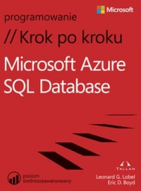 Microsoft Azure SQL Database Krok po kroku - Eric D. Boyd, Leonard Lobel