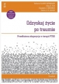 Odzyskaj życie po traumie. Przedłużona ekspozycja w terapii PTSD. Poradnik - Barbara Olasov Rothbaum, Sheila A. M. Rauch, Edna B. Foa, E. A. Hembree