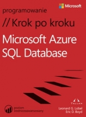 Microsoft Azure SQL Database Krok po kroku - Lobel Leonard, Boyd Eric D.